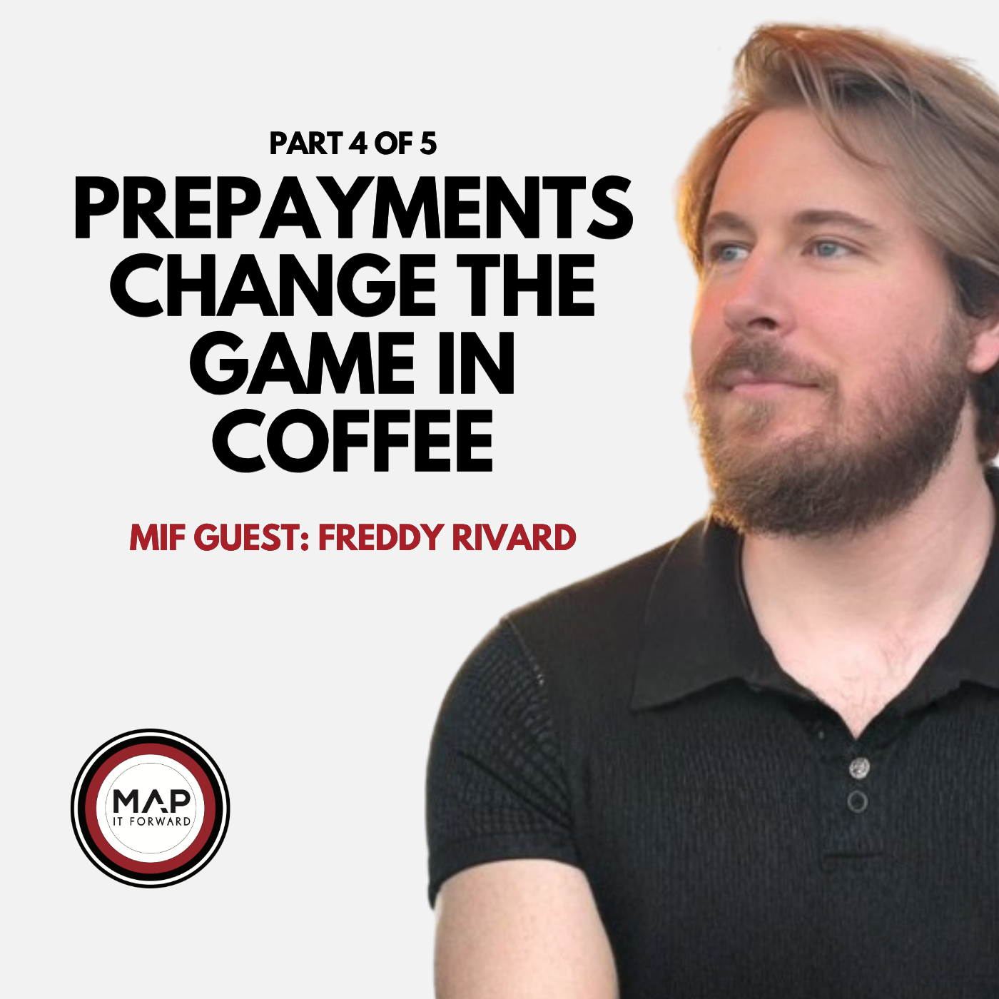 EP1619 Part 4 of 5 | How Prepayments Change Coffee Farming (Freddy Rivard) | Map It Forward