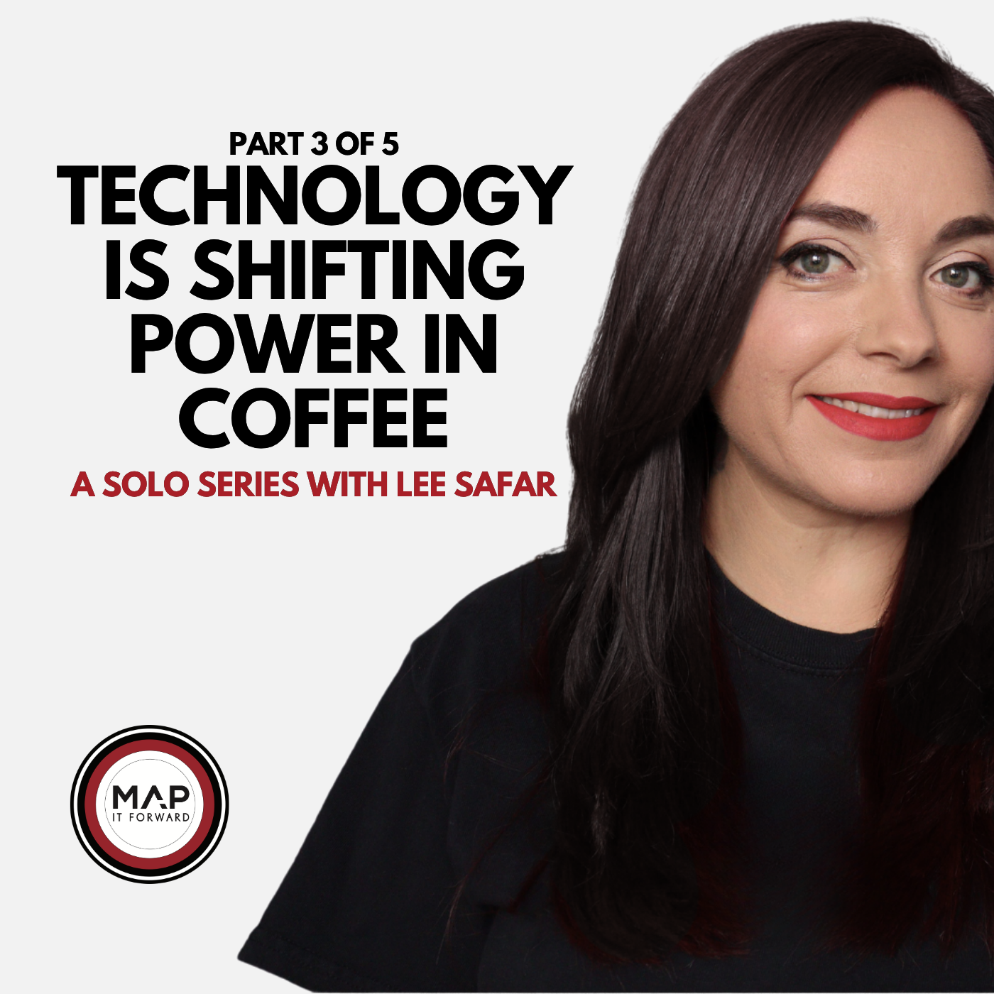 EP1628 Part 3 of 5 | Technology Is Shifting Power in Coffee | Map It Forward (Lee Safar) | Map It Forward