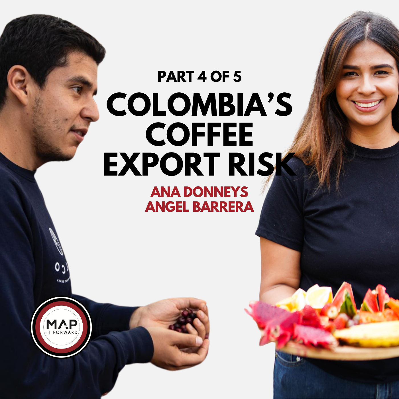 EP1674 Part 4 of 5 | What Colombia’s Earthquake Could Mean for Coffee Exports (Ana Donneys + Angel Barrera) Map It Forward 