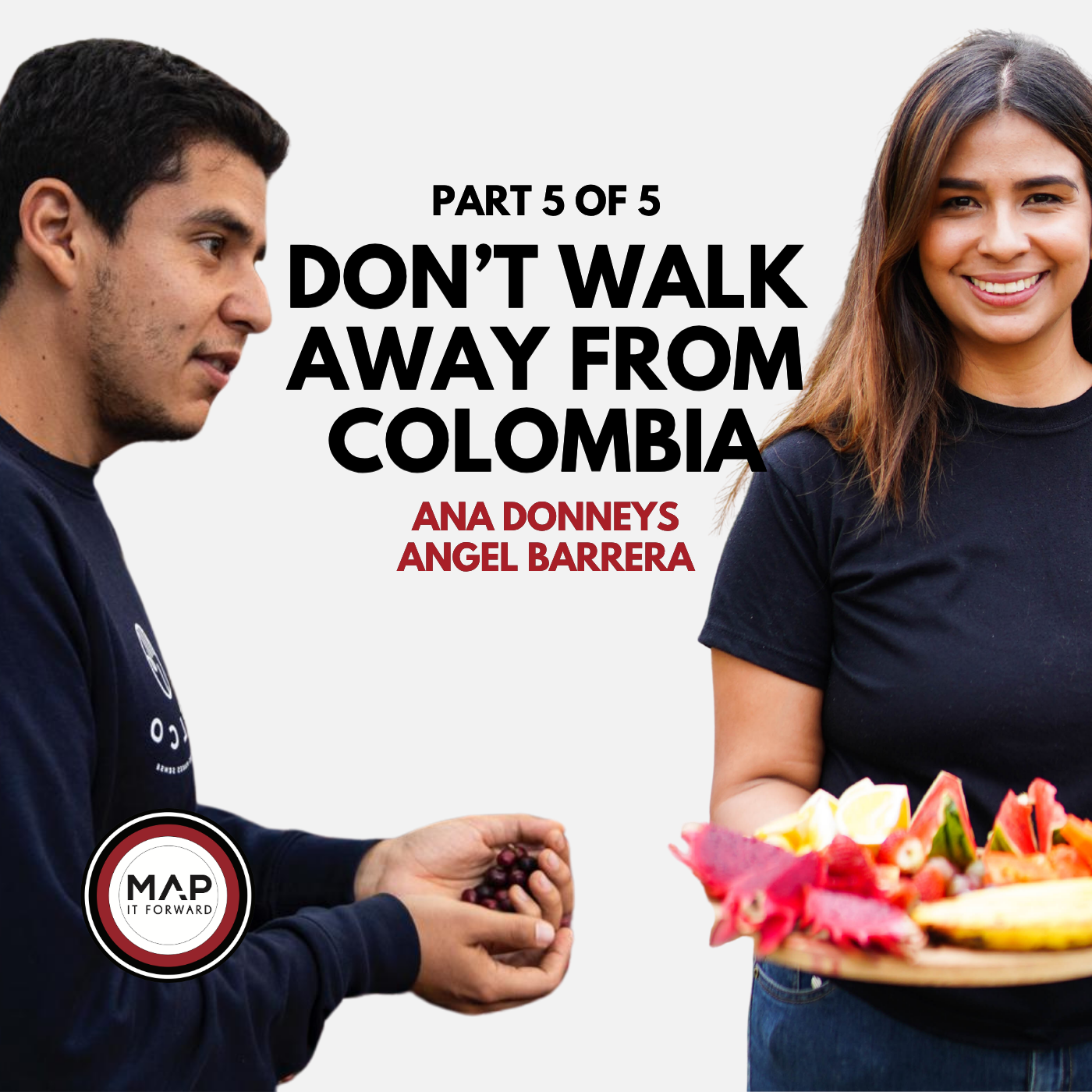 EP1675 Part 5 of 5 | What Colombia’s Coffee Industry Needs Now (Ana Donneys + Angel Barrera) Map It Forward 