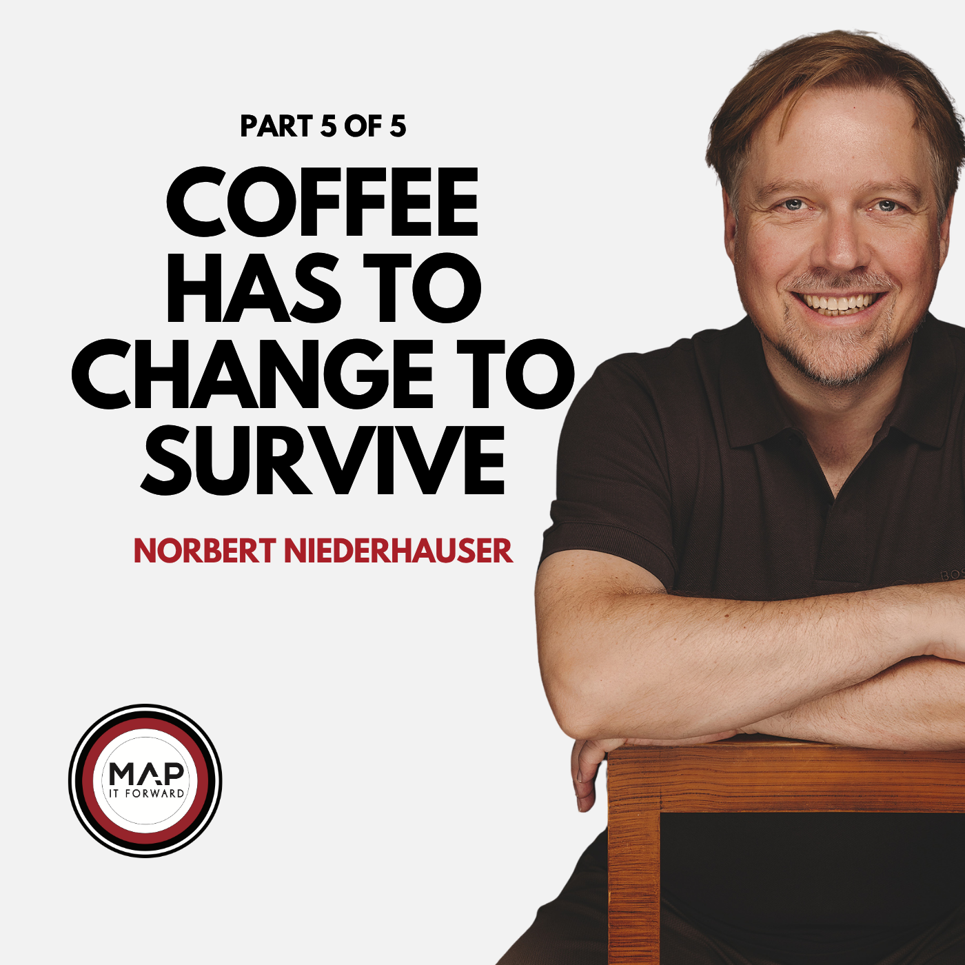 EP 1100 Part 5 of 5 | What Will Coffee Look Like in 20 Years? (Norbert Niederhauser) Map It Forward 