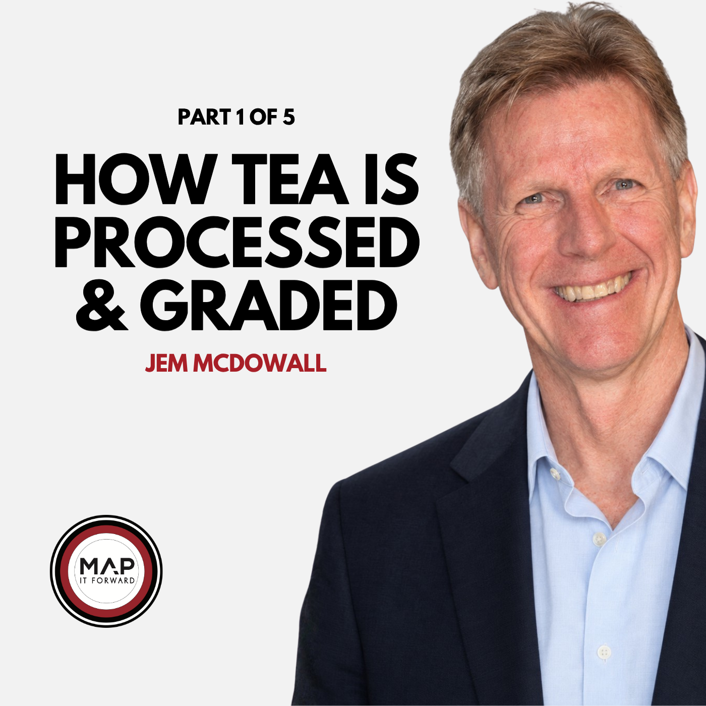 EP 1101 Part 1 of 5 | How Tea Is Processed and Graded (Jem McDowall) Map It Forward episode artwork