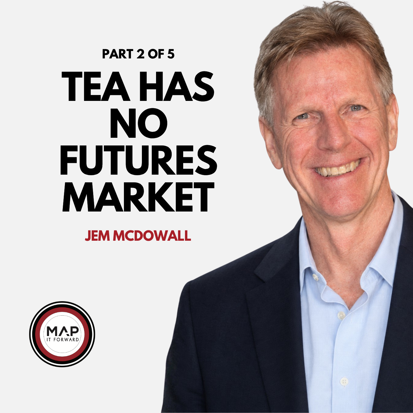 EP1682 Part 2 of 5 | How Tea Is Priced and Traded (Jem McDowall) Map It Forward