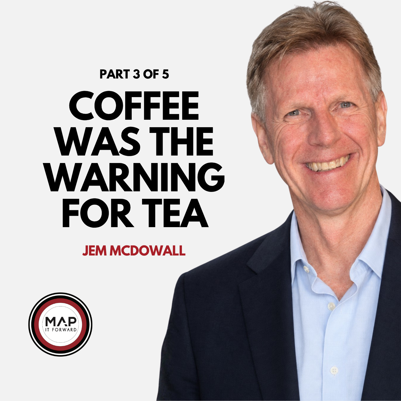 EP 1103 Part 3 of 5 | Why Tea Farmers Are Under Increasing Pressure (Jem McDowall) Map It Forward episode artwork