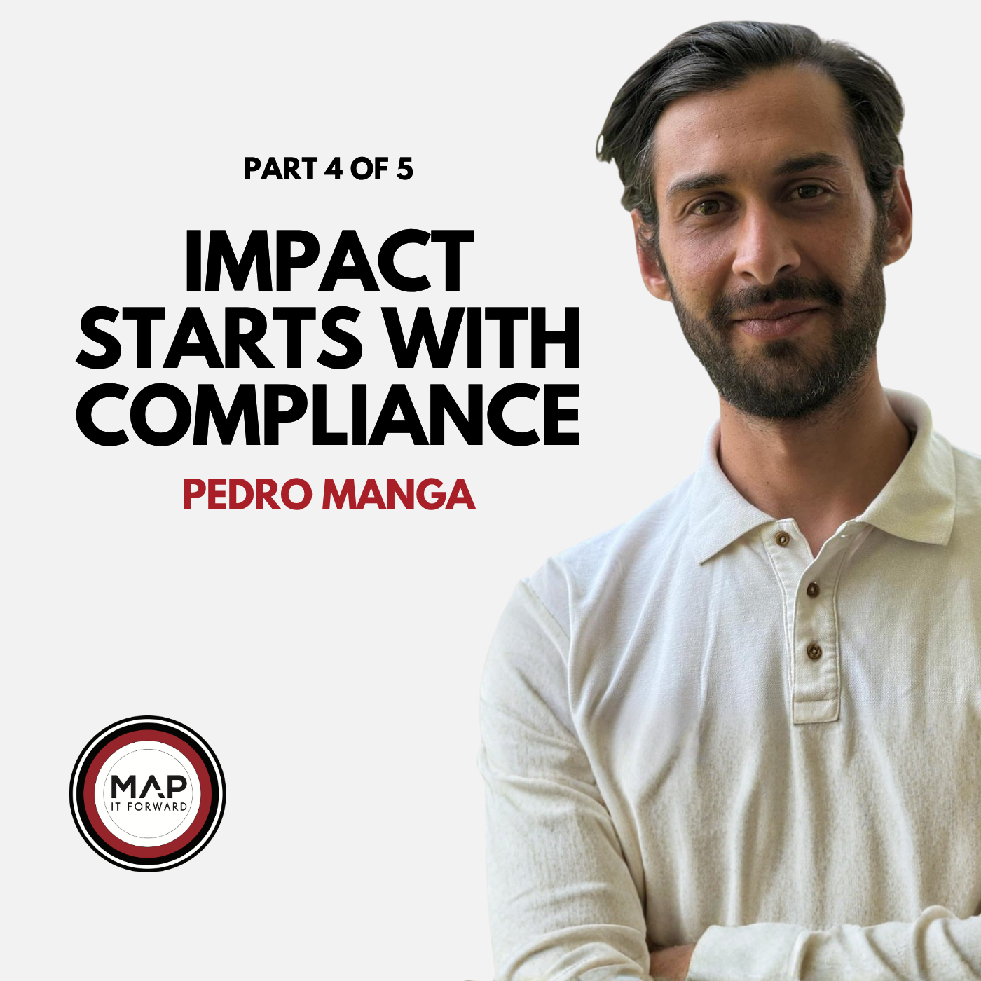 EP1689 Part 4 of 5 | Why Sustainability Impact Starts With Compliance (Pedro Manga) | Map It Forward