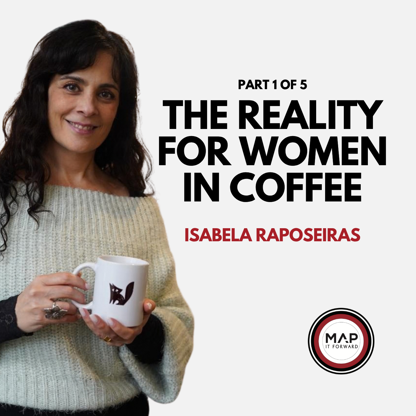What Is It Really Like to Be a Woman in Coffee? (Isabela Raposeiras) | EP1701 Part 1 of 5 | Map It Forward