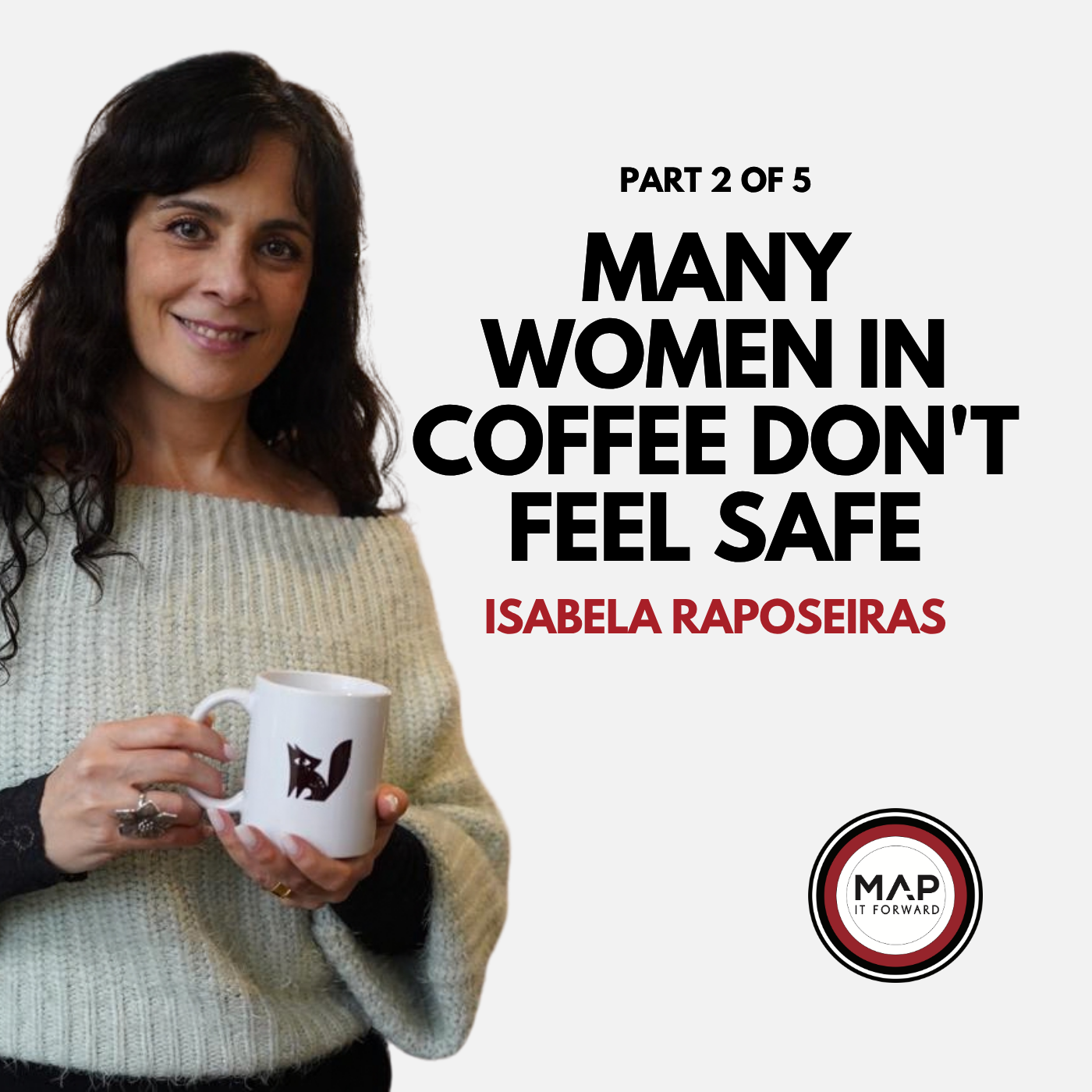 Why Women Feel Unsafe Working in Coffee (Isabela Raposeiras) | EP1702 Part 2 of 5 | Map It Forward