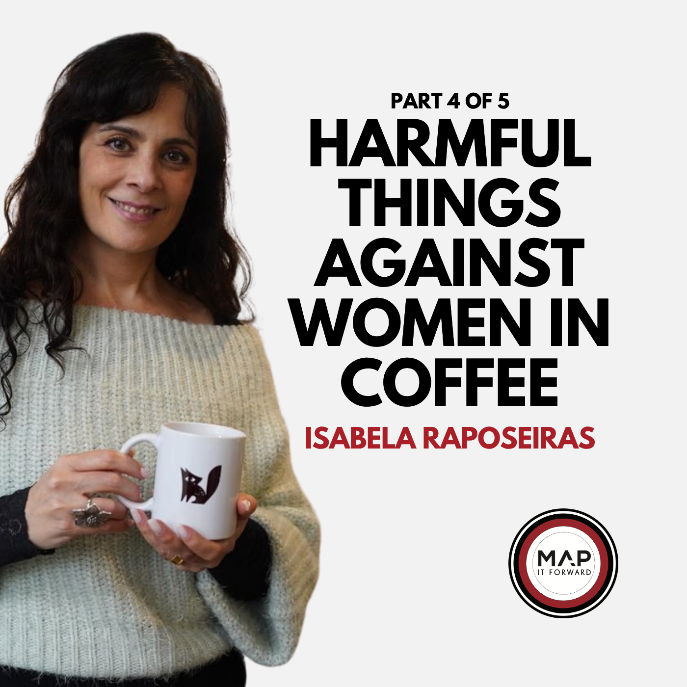 What Is Unacceptable Behaviour Towards Women in Coffee? (Isabela Raposeiras) | EP1704 Part 4 of 5 | Map It Forward