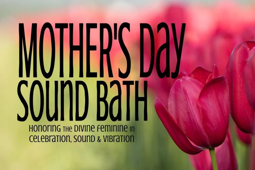 Mother's Day Sound Bath  