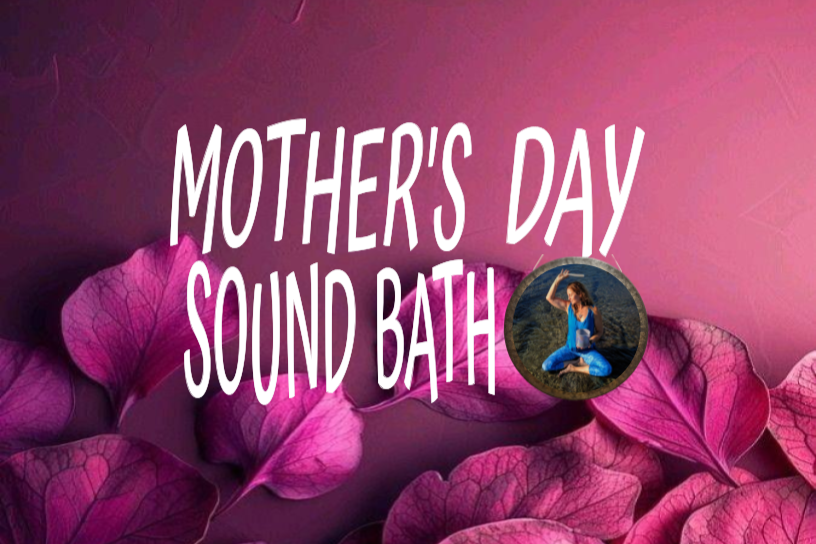 Mother's Day Sound Bath 