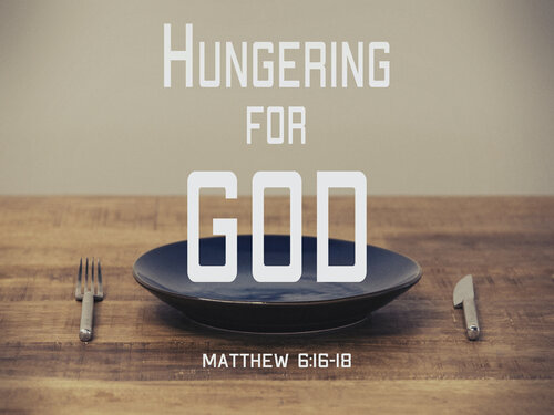 Matt 6.6-16 - Hungering For God.001.jpeg