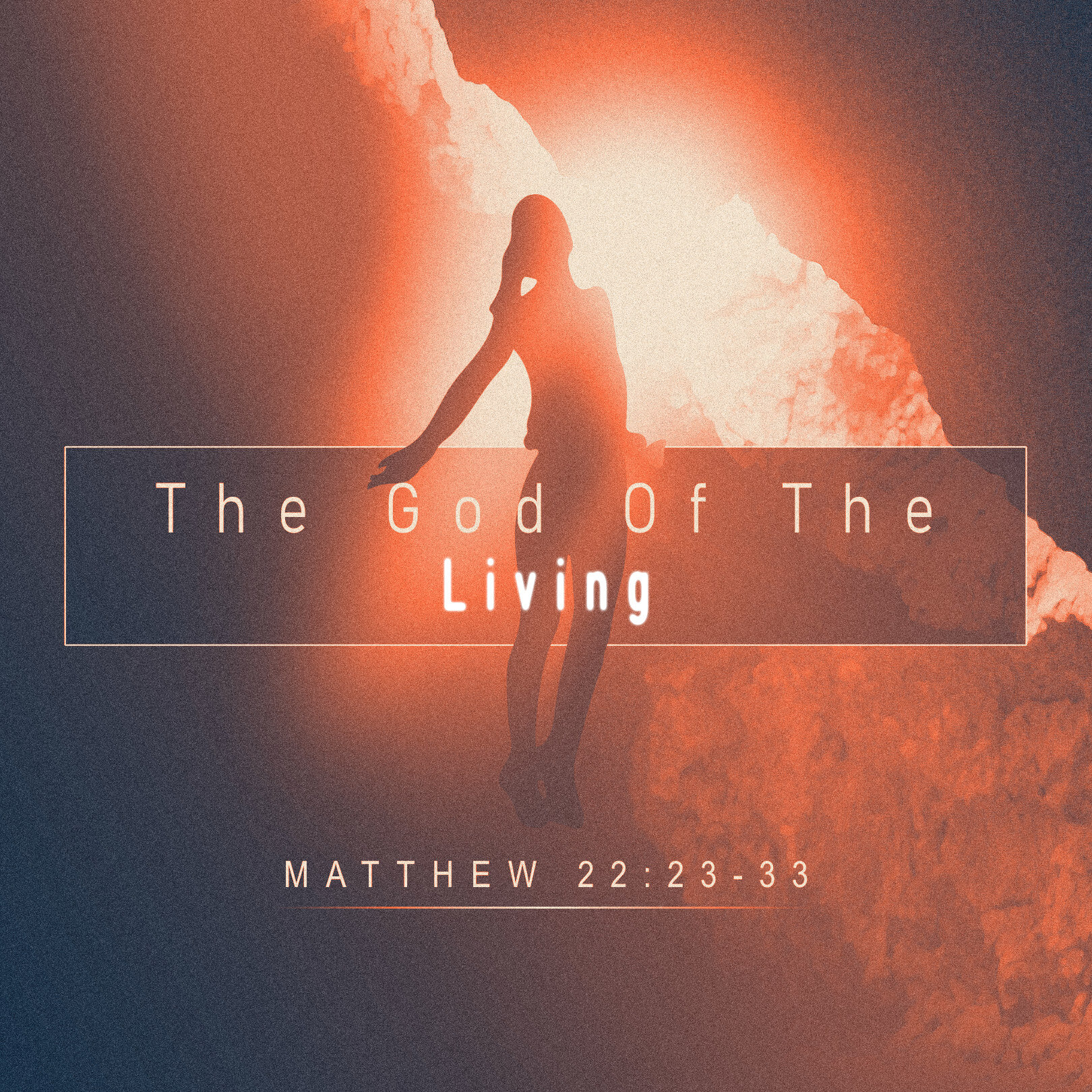 God Of The Living Matthew 22 23 33 Saraland Christians god-of-the-living-matthew-22-23-33-saraland-christians