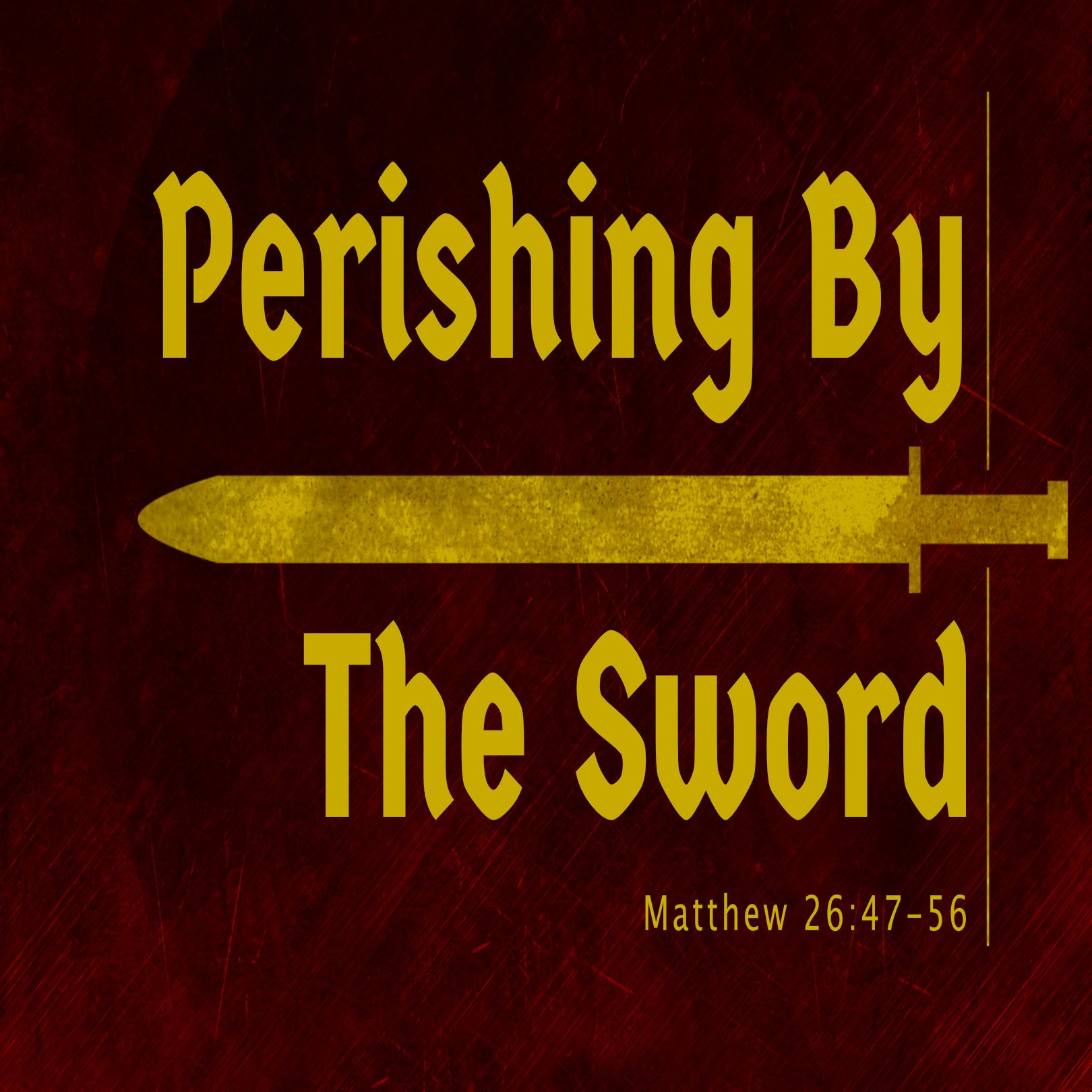 Perishing By The Sword Matthew 26 47 56 Saraland Christians perishing-by-the-sword-matthew-26-47-56-saraland-christians