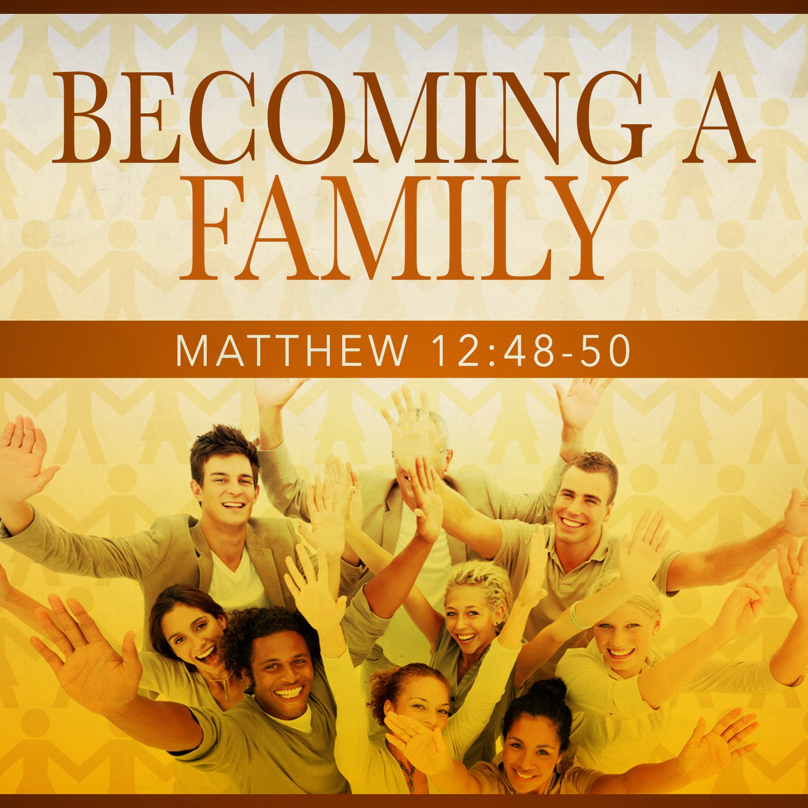 Becoming A Family Matthew 12 48 50 Saraland Christians matthew-26-39-matthew-26-bible-motivation-bible-study-fellowship