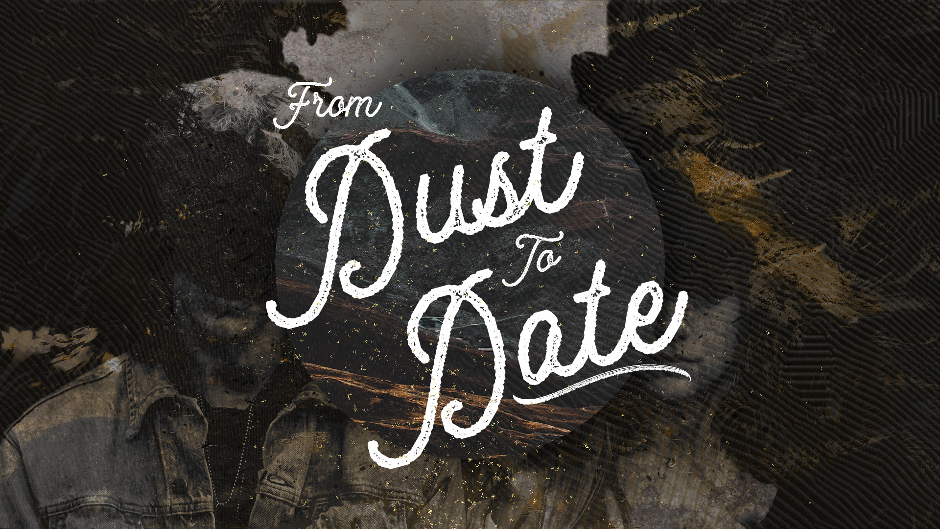 From Dust To Date.jpg