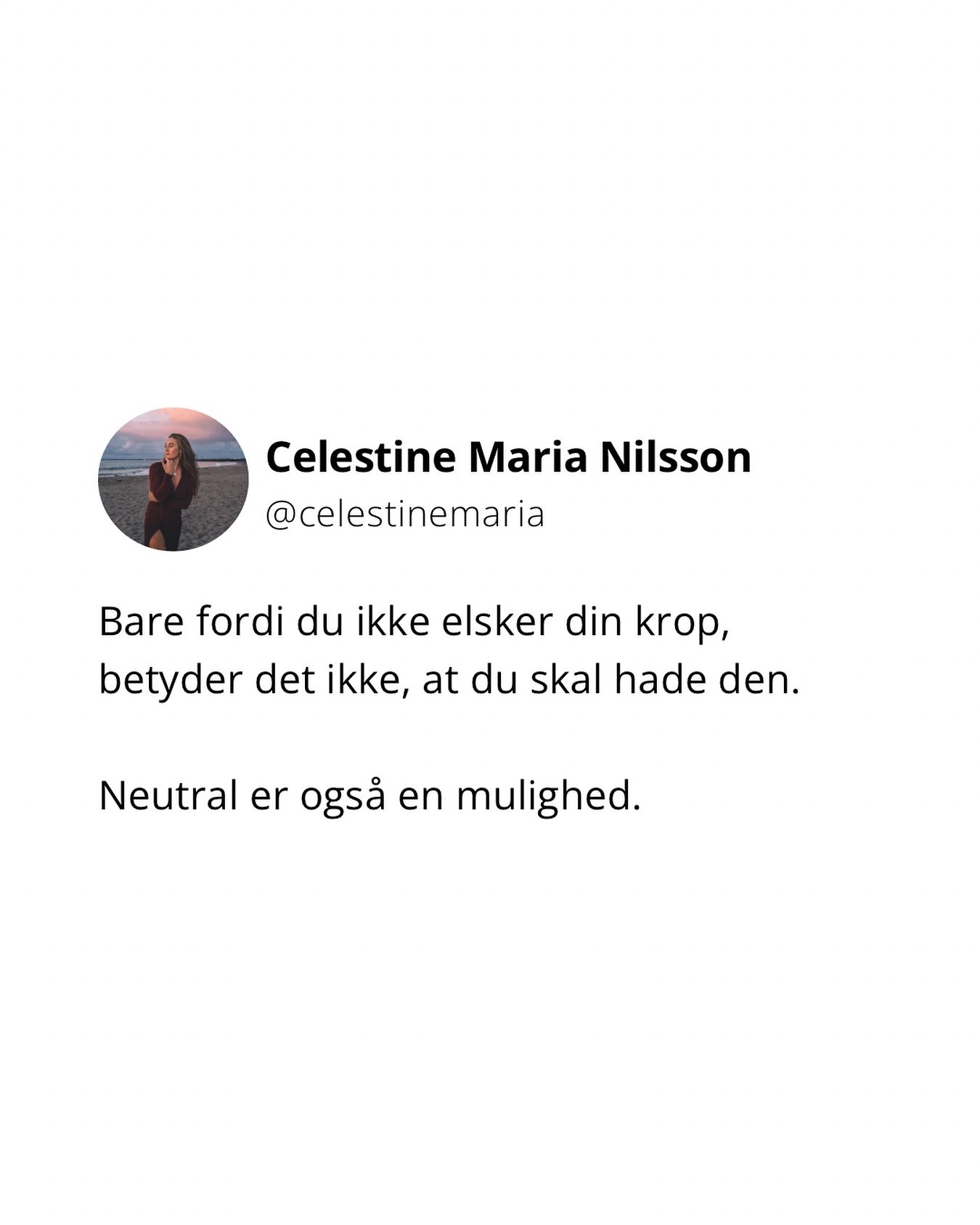 At v&aelig;re glad i eget skind handler ikke om at elske hver en afkrog af din krop.

Det handler heller ikke om at g&aring; fra selvkritik til total selvforelskelse &ndash; eller om, at du ikke m&aring; &oslash;nske at &aelig;ndre noget, du ikke er 