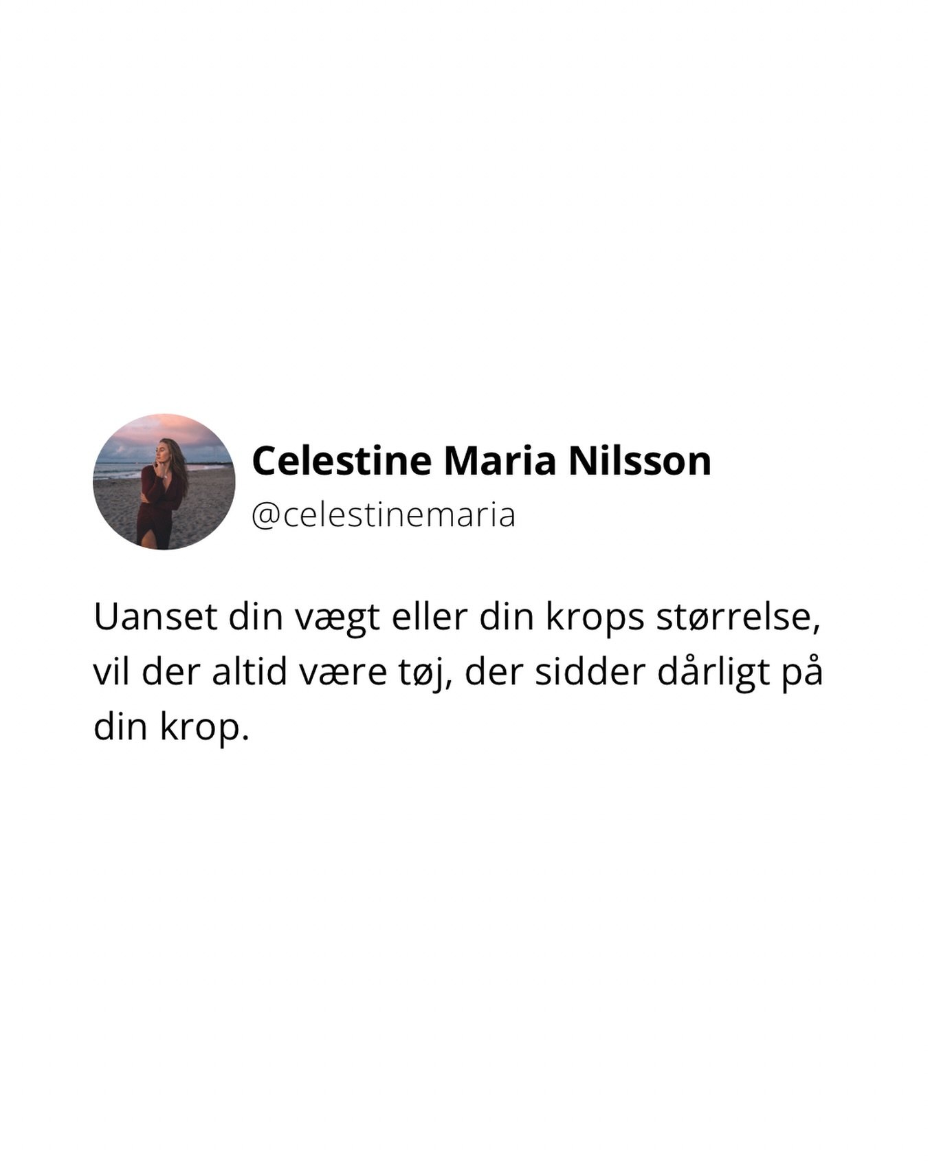 💡 Det handler ikke om din krop - det handler om t&oslash;jet.

T&oslash;j er designet efter standardm&aring;l, og alle kroppe er forskellige.

Uanset om du er str. 34 eller str. 44, vil der v&aelig;re:
 👖 Bukser, der ikke sidder, som du &oslash;nsk
