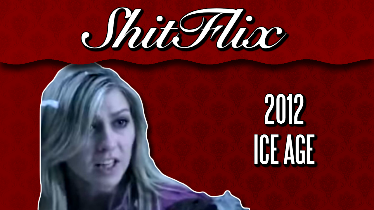 ShitFlix | "2012: Ice Age" (2011)