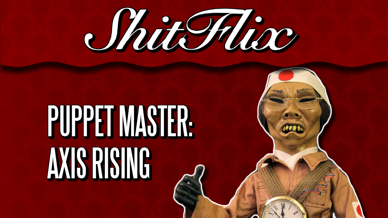 ShitFlix | "Puppet Master X: Axis Rising" (2012)