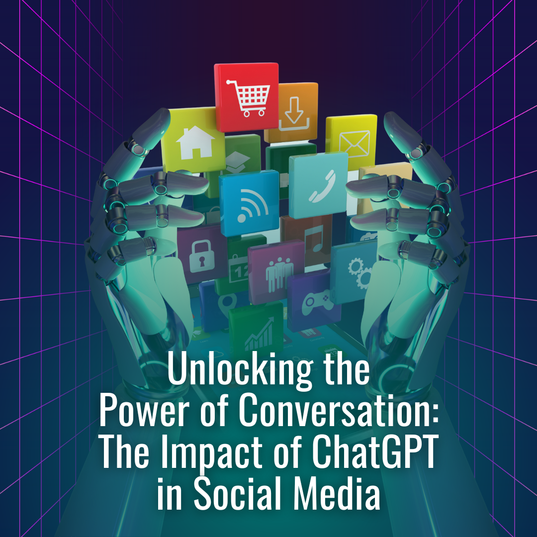 Unlocking the Power of Conversation: The Impact of ChatGPT in Social Media