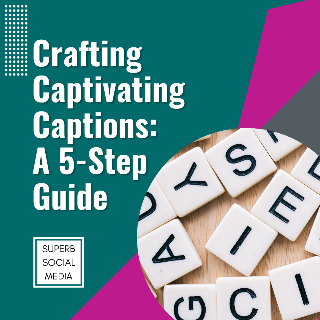 Crafting Captivating Captions: A Five-Step Guide