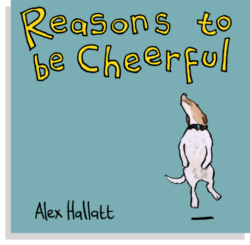 Book cover of reasons to be cheerful by Alex Hallatt showing a Jack Russell jumping in the air