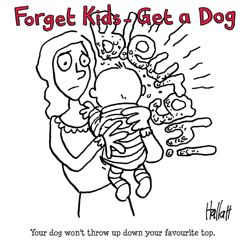 Your dog won't throw up down your favourite top.