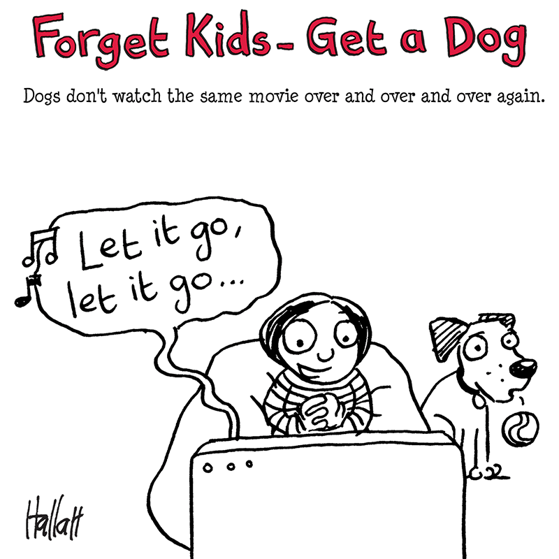 Dogs don't watch the same movie over and over and over again.