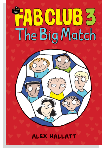 Book cover of FAB Club 3 - The Big Match. By Alex Hallatt. Showing children in a football