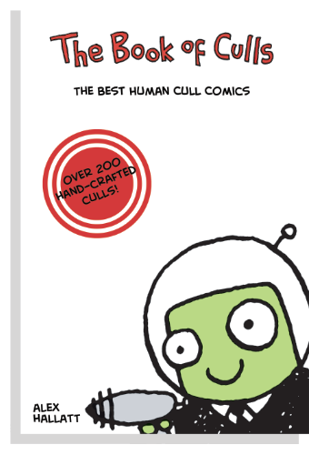 Book cover of  the book of culls – the best human cull comics with over 200 handcrafted culls. By Alex Hallatt. Showing a green alien with a raygun, ready to cull.