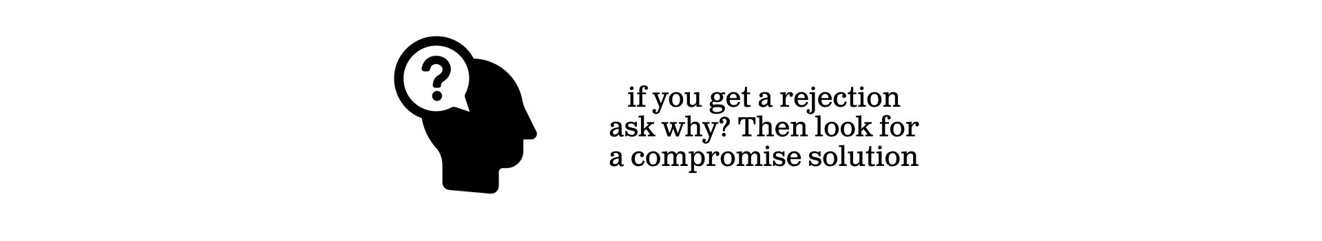 Inquire about the rejection and ask for a compromise - Ideas With Legs.png