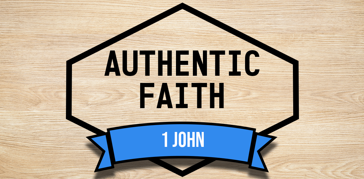 Authentic Faith - 1 John
