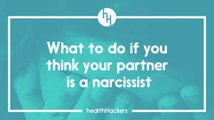 What to do if you think your partner is a narcissist