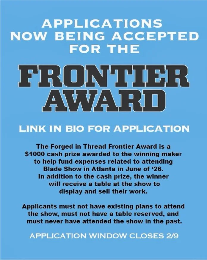 The application period for second issue of The Frontier Award is now OPEN!!! Are you a maker who would love to exhibit at @blade_show Atlanta but just haven&rsquo;t been able to make it happen? We are offering a $1000 cash award to help with travel a