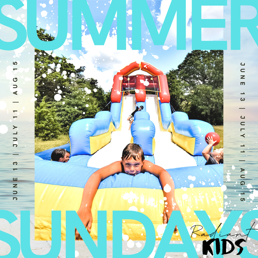 RADIANT KIDS SUMMER SUNDAYS 