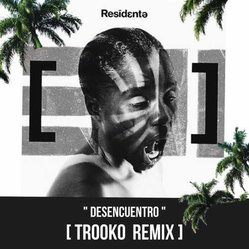 Residente - Desencuentro ( Trooko Remix)