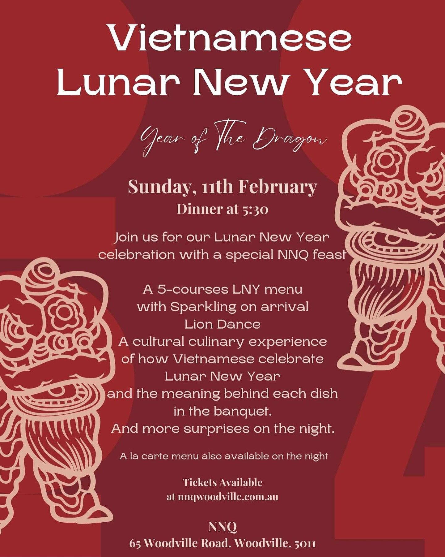 Only a week away!!! 
Join us to celebrate our Lunar New Year. Vietnamese dishes inspired by our Traditional New Year feast, lion dance and more surprises on the night. 

Booking available via nnqwoodville.com.au