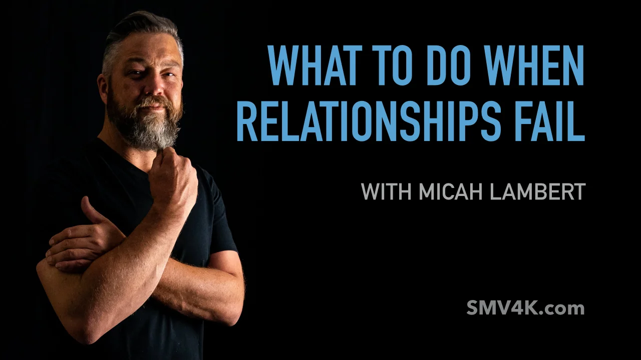 What To Do When Relationships Fail, With Micah Lambert [video]