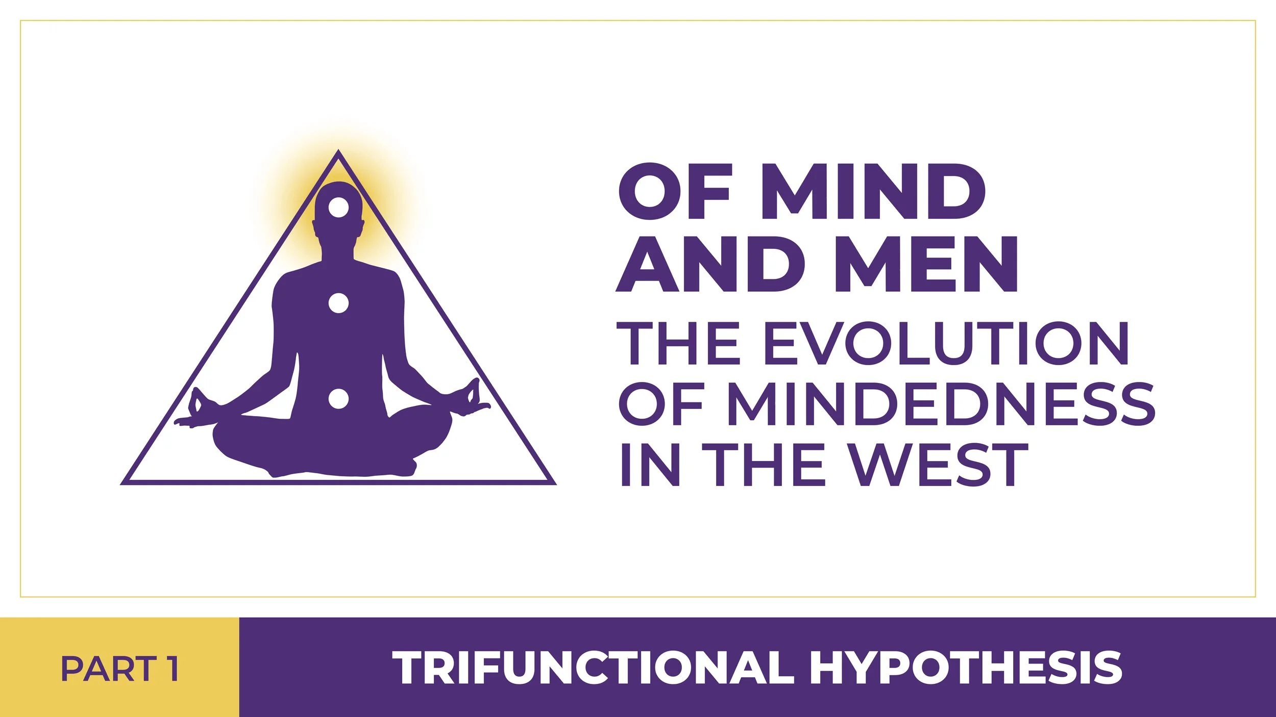 Of Mind And Men Part 1: The Trifunctional Hypothesis