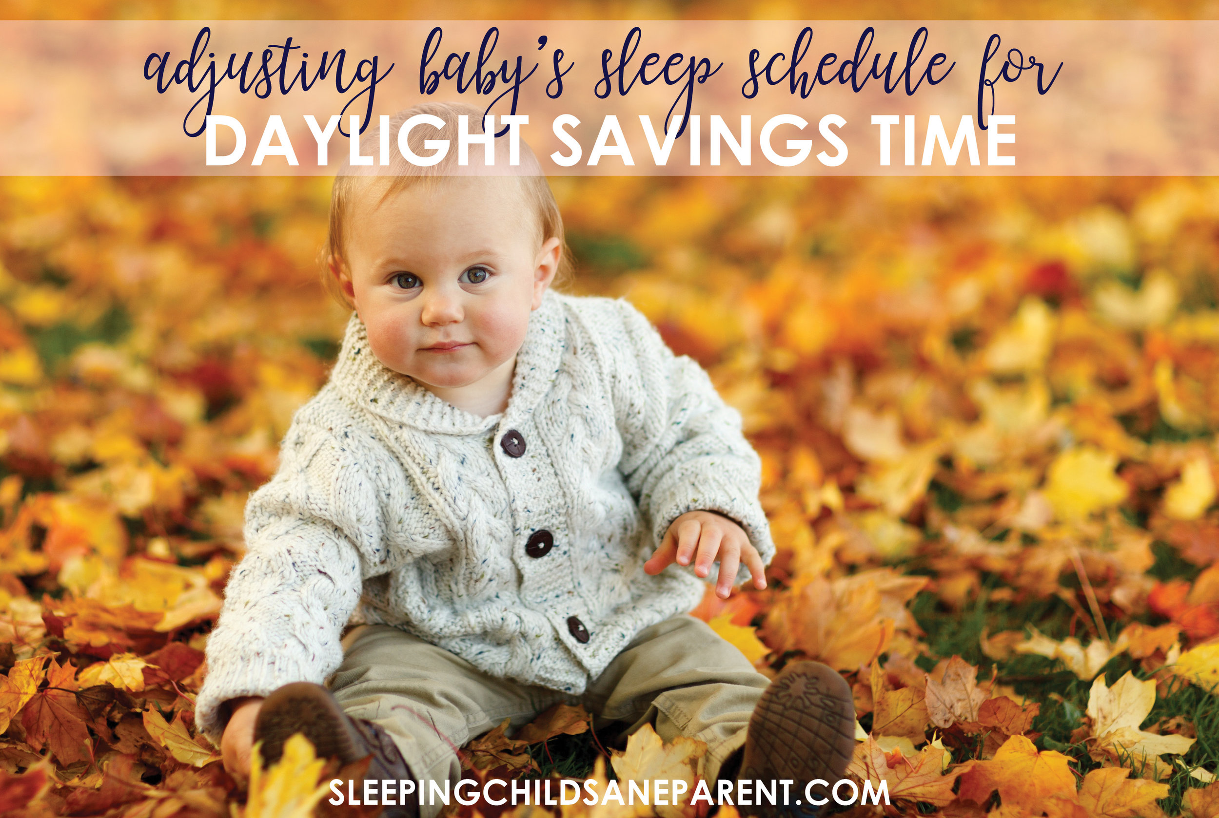 Byg op Landbrug Gylden Adjusting Baby's Sleep Schedule for Daylight Savings Time (Fall) — Sleeping  Child Sane Parent