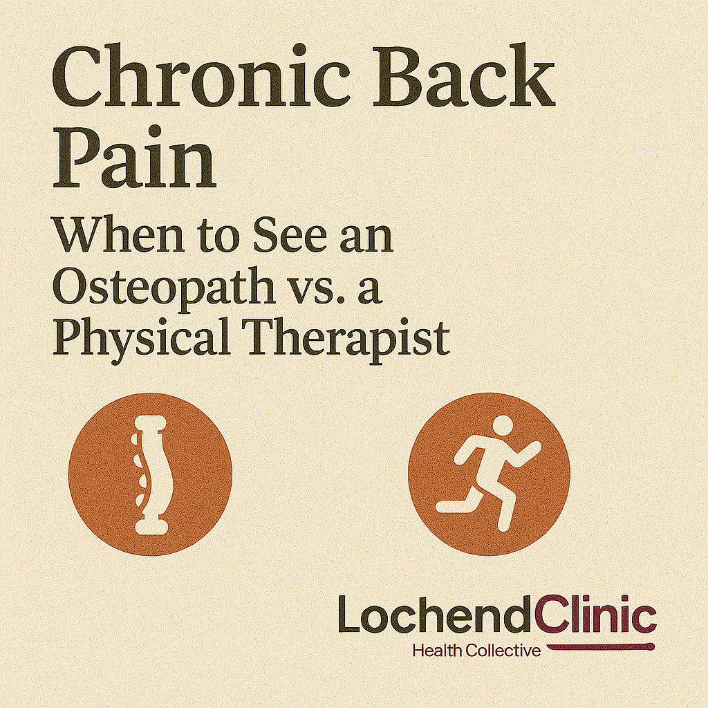 Chronic Back Pain: When to See an Osteopath vs. a Physical Therapist
