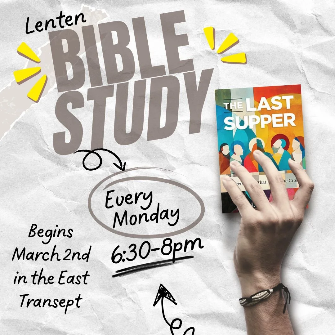 Join us for Monday Night Bible Study at 6:30 p.m. in the East Transept: This Lenten season, gather at the table with Jesus and his disciples to experience the journey from Palm Sunday to the cross through the stories that prepared the way. Questions?
