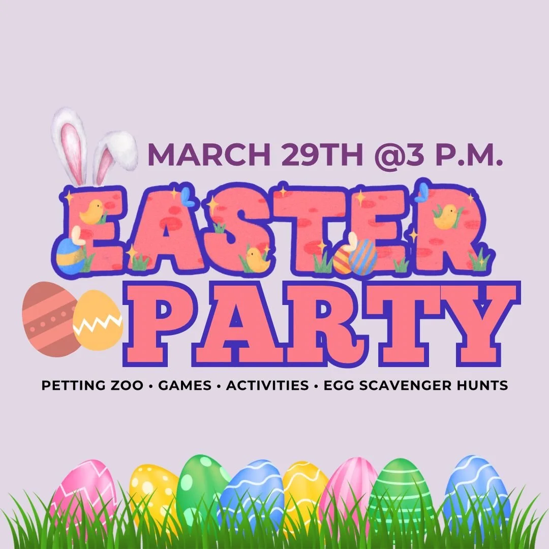 Easter Party: March 29th at 3 p.m.on the West Lawn! Join us for an afternoon of egg scavenger hunts, games, snacks, &amp; a petting zoo as we celebrate our risen savior! We do need volunteers to make this event possible, please sign up here: https://