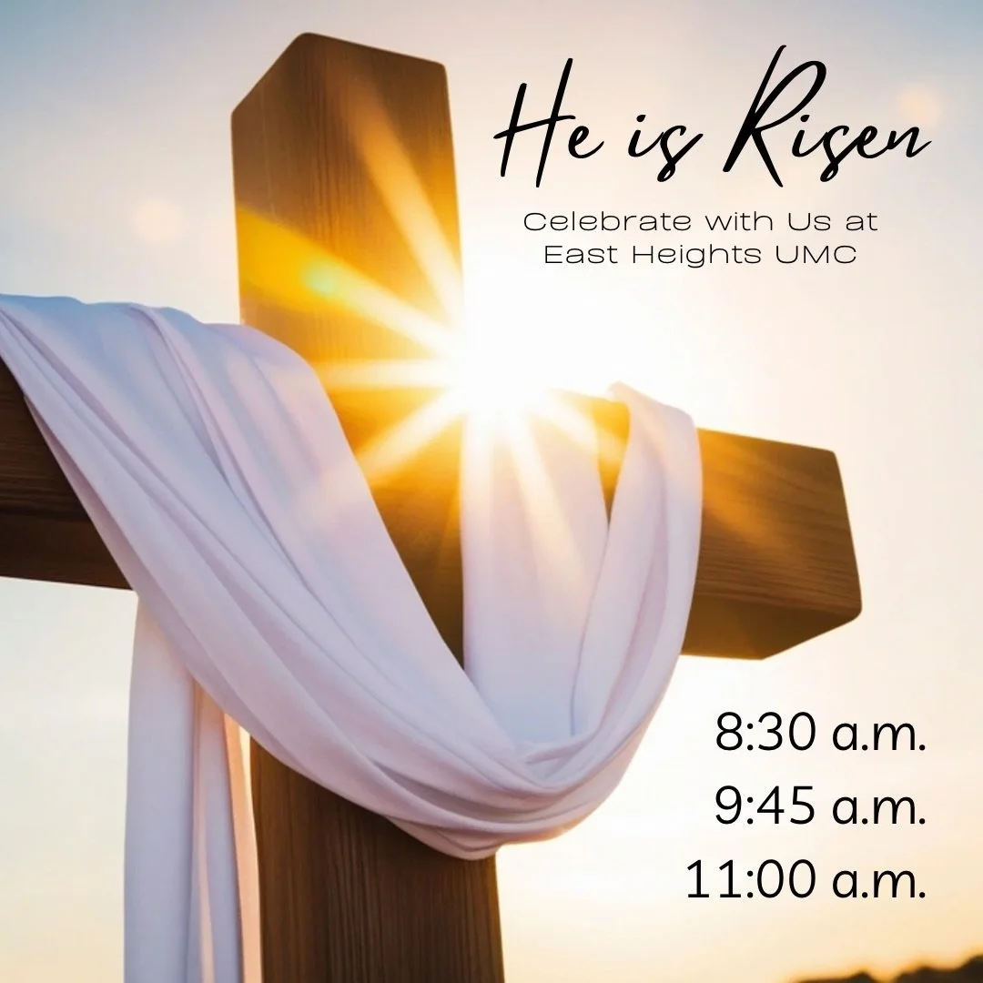 He is Risen! ✝️

Join us at East Heights UMC as we celebrate the joy and hope of Easter morning. Come experience powerful worship, uplifting music, and the promise of new life together as a church family.

Easter Worship Times:
8:30 a.m.
9:45 a.m.
11