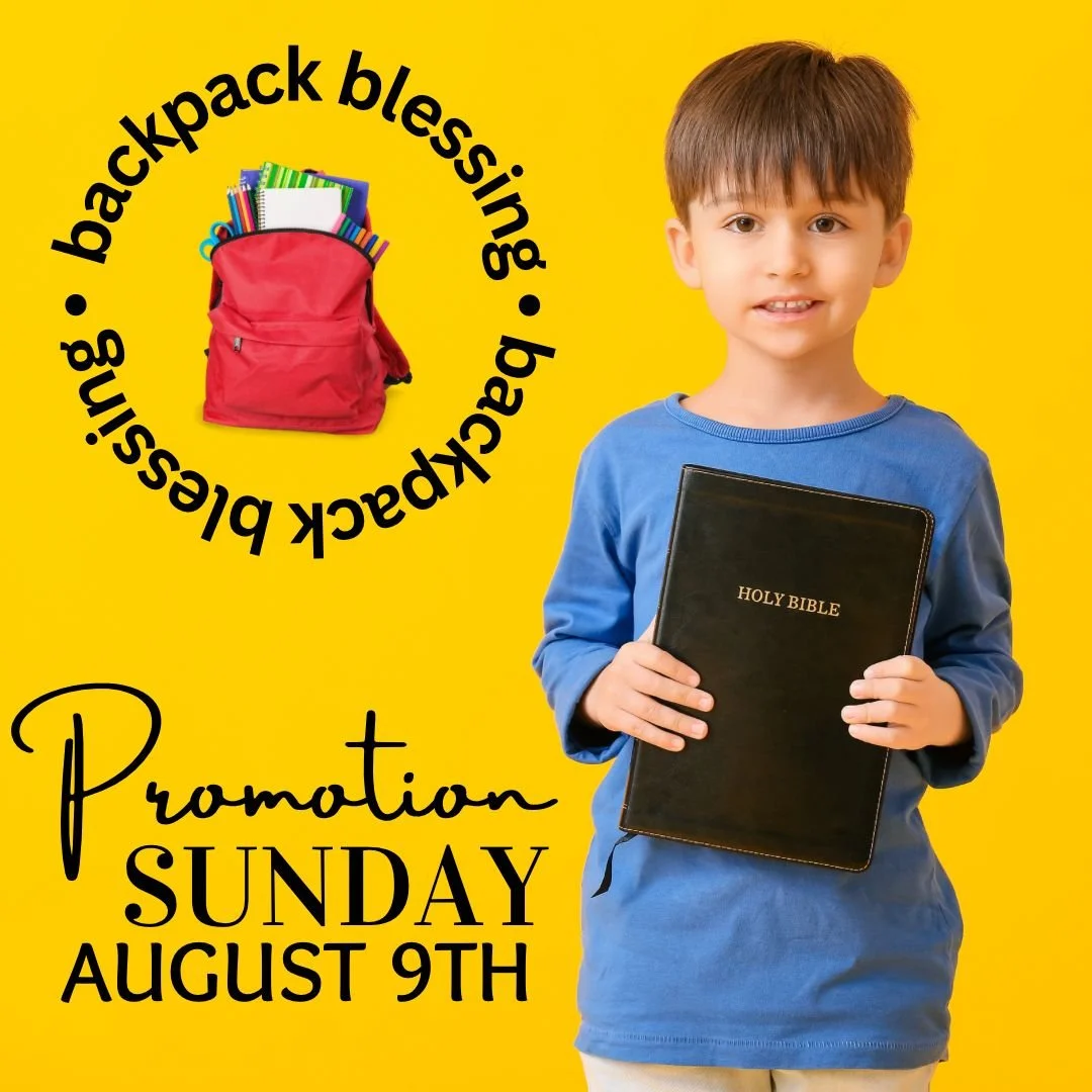 Aug 9th: On Promotion Sunday our school age kids officially move up to their new grade! We are doing a back-to-school Backpack Blessing in each service, so bring your backpacks, &amp; each child, youth and teacher will receive a gift to take with the