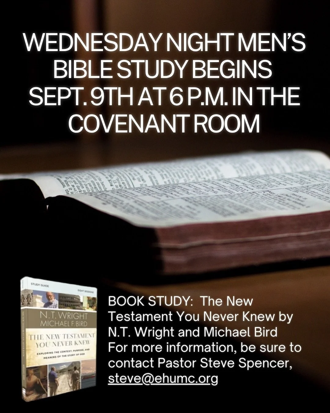 Men&rsquo;s Bible Study begins Wed., Sept. 9th at 6 PM. In The New Testament You Never Knew by N.T. Wright &amp; Michael Bird, we'll take a tour of the New Testament and explore what really happened in first-century Jerusalem. Join Pastor Steve on We