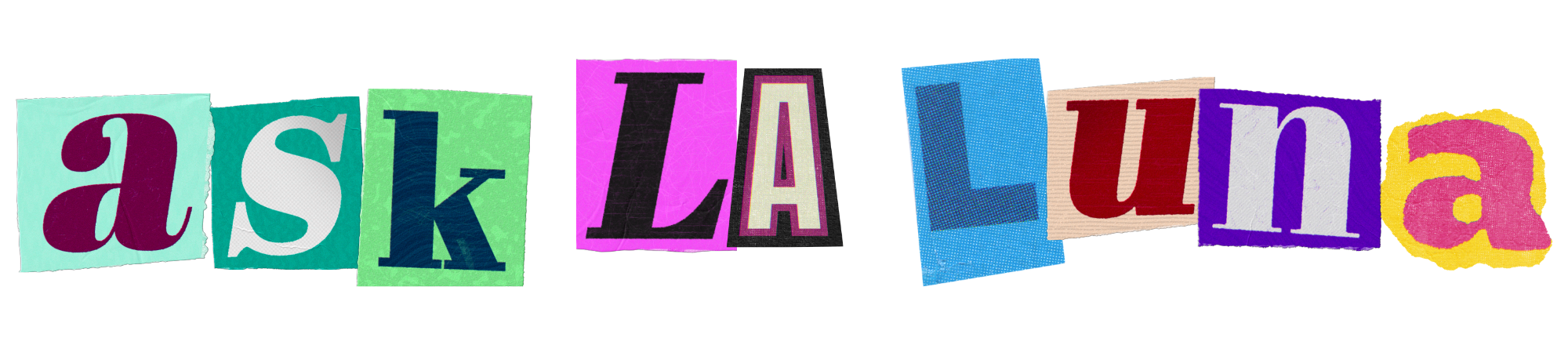 Colorful collage of cut-out magazine letters spelling "ASK ALL LA UNA" against a black background.