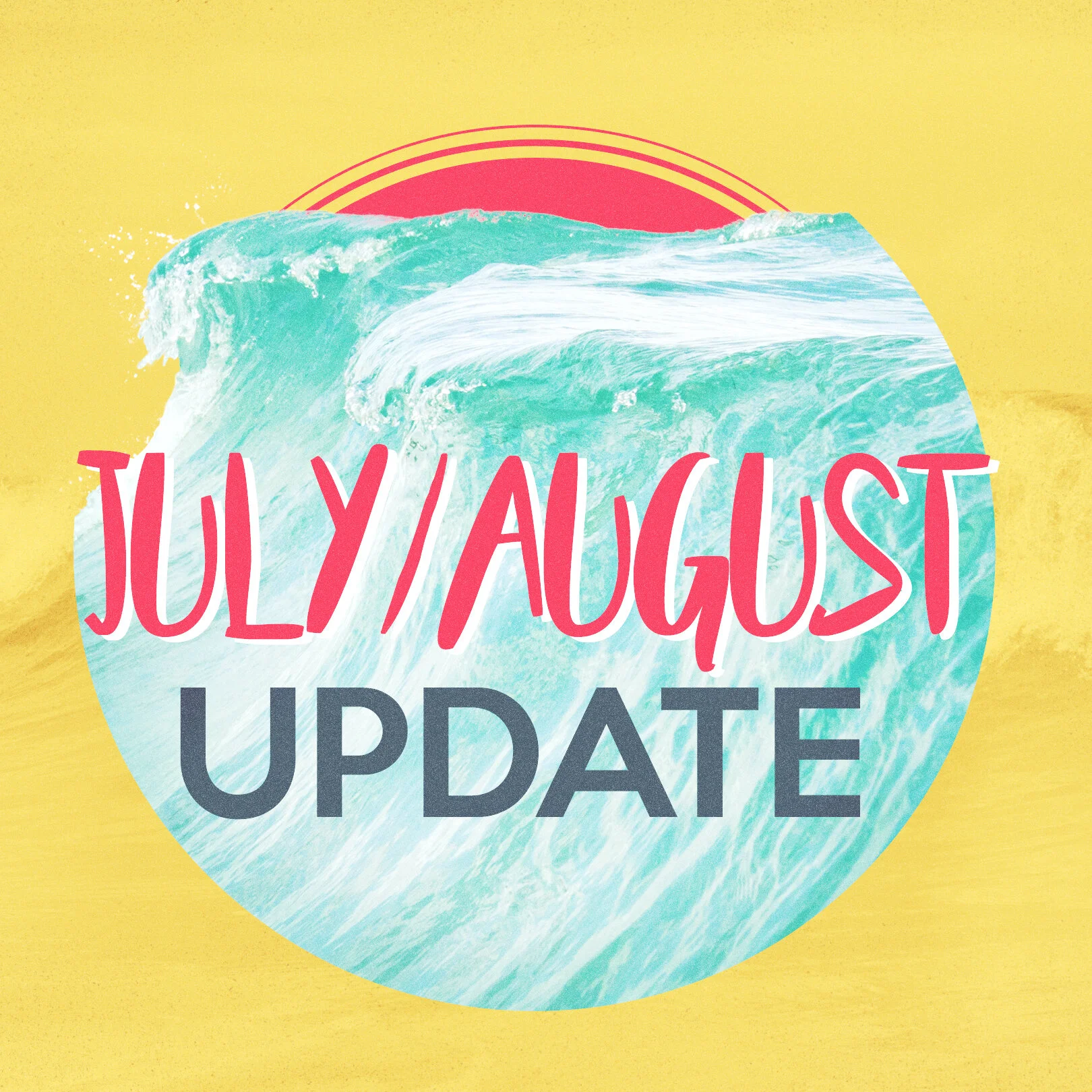 July/August Update