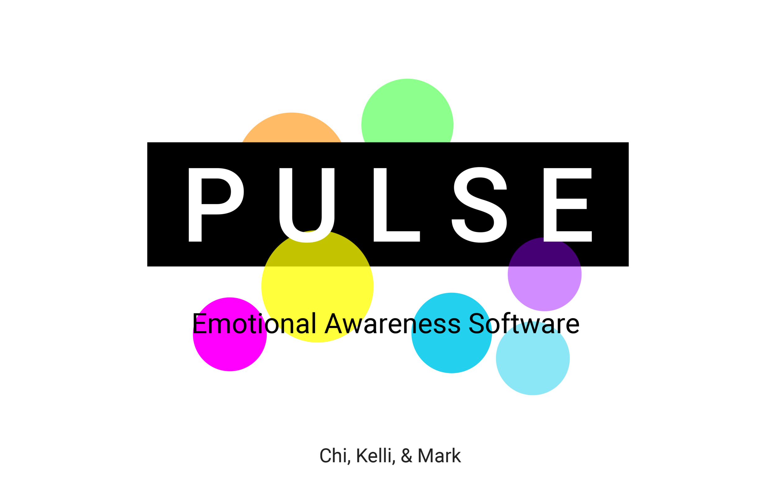Hey everyone, my name is Mark, and I’m joined this evening by my incredible teammates Kelli and Chi. We’d like to present Pulse: the emotional awareness software