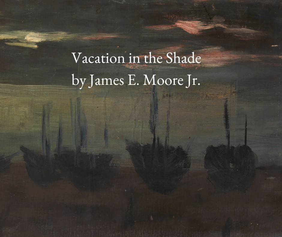 Vacation in the Shade by James E. Moore Jr.